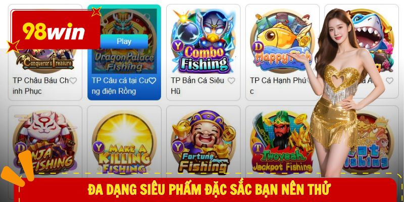 Đa dạng siêu phẩm đặc sắc bạn nên thử