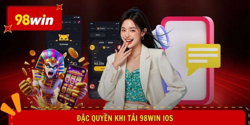 Đặc quyền khi tải 98WIN iOS