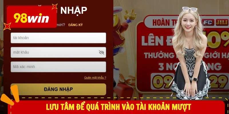Lưu tâm để quá trình vào tài khoản mượt
